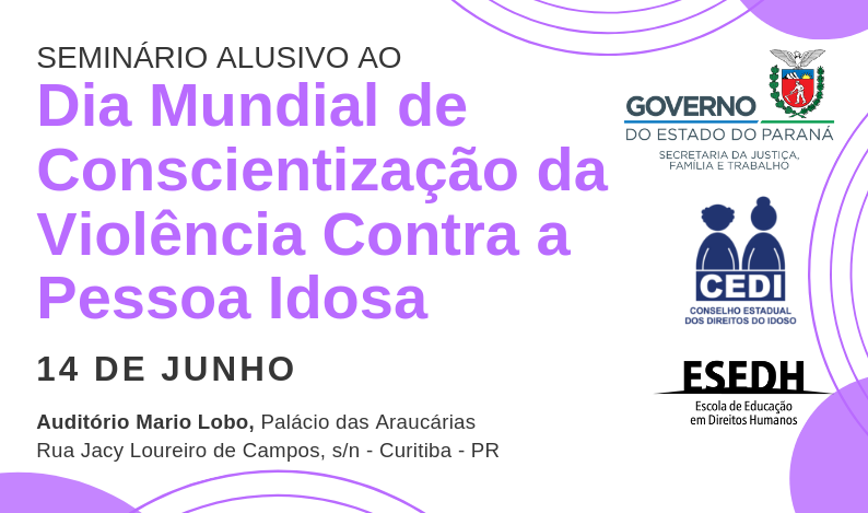 Seminário alusivo ao Dia Mundial de Conscientização da Violência Contra a Pessoa Idosa