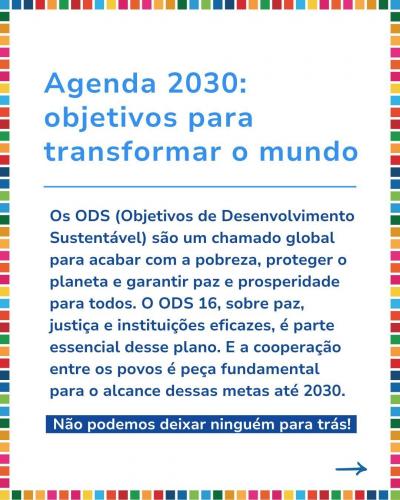 Brasil fortalece o ODS 16 e construi um futuro mais justo e inclusivo!  Já imaginou um mundo com mais paz, justiça e instituições fortes? Esse é o objetivo do ODS 16 da Agenda 2030 da ONU, e o Brasil está fazendo a diferença! Por meio da #CoooperaçãoInternacional, o país tem trabalhado para fortalecer seu sistema judiciário, promover direitos humanos, capacitar militares para operações de paz e impulsionar ações que buscam a inclusão de mulheres e idosos na sociedade.  O Brasil se destaca em várias iniciati