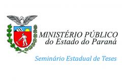 Seminário Estadual de Teses: membros do MP-PR têm até 31 de março para inscrição de trabalhos
