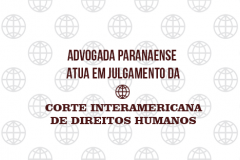 Advogada paranaense atua em julgamento da Corte Interamericana de Direitos Humanos