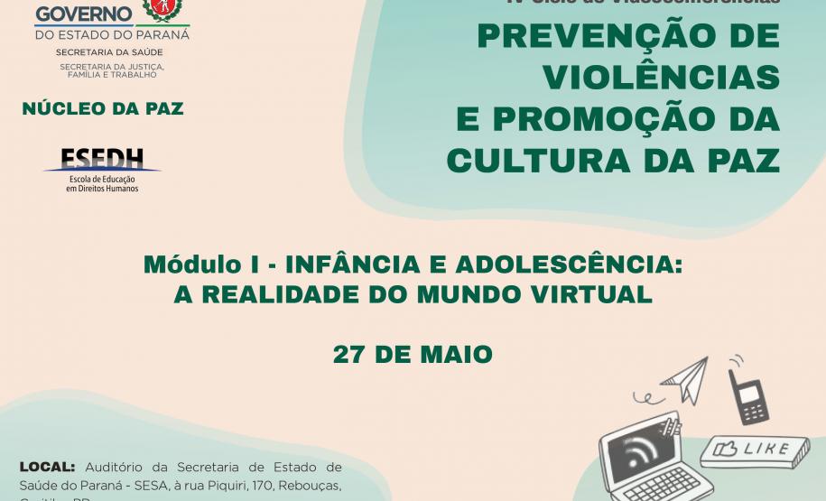 IV CICLO DE VIDEOCONFERÊNCIAS: PREVENÇÃO DE VIOLÊNCIAS IV CICLO DE VIDEOCONFERÊNCIAS: PREVENÇÃO DE VIOLÊNCIAS