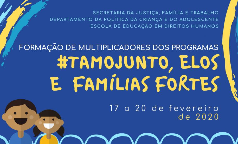 FORMAÇÃO PARA OS PROGRAMAS FAMÍLIAS FORTES, #TAMOJUNTO E ELOS
